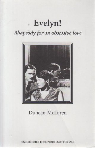 Evelyn!: Rhapsody for an Obsessive Love (9781908238214) by Duncan McLaren