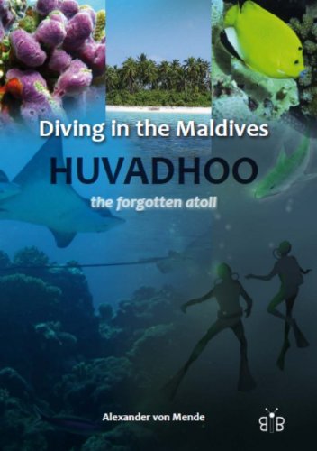 Stock image for Diving in the Maldives: Huvadhoo - The Forgotten Atoll for sale by Revaluation Books