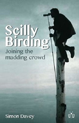 Stock image for Scilly Birding: Joining the Madding Crowd for sale by WorldofBooks