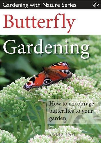 Stock image for Butterfly Gardening: How to Encourage Butterflies to Your Garden (Gardening with Nature Series): 2 for sale by WorldofBooks