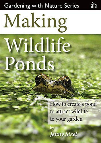 Stock image for Making Wildlife Ponds: How to Create a Pond to Attract Wildlife to Your Garden (Gardening with Nature): 3 for sale by WorldofBooks