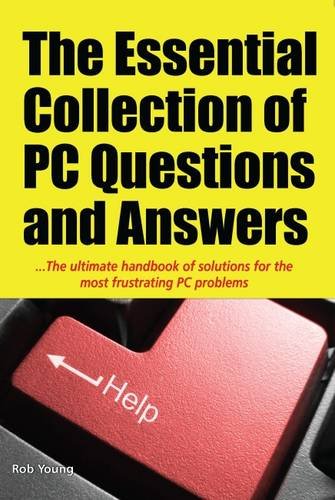 Beispielbild fr The Essential Collection of PC Questions and Answers: The Ultimate Handbook of Solutions for the Most Frustrating PC Problems zum Verkauf von AwesomeBooks