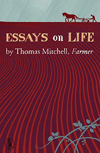 9781908251299: Essays on Life by Thomas Mitchell, Farmer