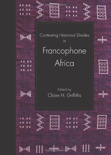 Stock image for Contesting Historical Divides in Francophone Africa for sale by Michener & Rutledge Booksellers, Inc.