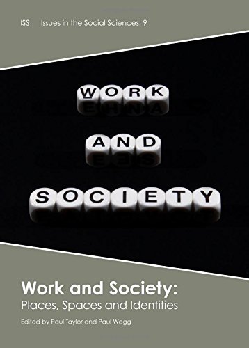 Immagine stock per Work and Society: Places, Spaces and Identities (Issues in the Social Sciences): 9