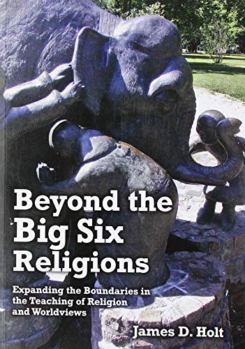 Beispielbild fr Beyond the Big Six Religions: Expanding the Boundaries in the Teaching of Religion and Worldviews zum Verkauf von WorldofBooks