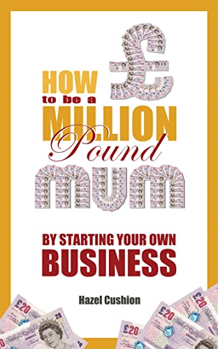 Imagen de archivo de How To Be a Million Pound Mum: By Starting Your Own Business a la venta por WorldofBooks