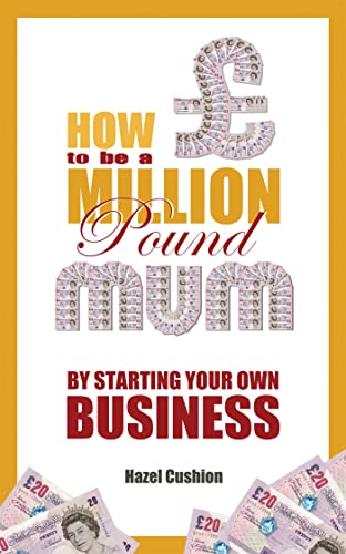 Stock image for How To Be a Million Pound Mum: By Starting Your Own Business for sale by WorldofBooks