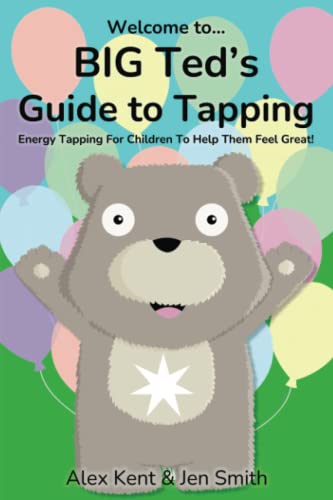 9781908269409: BIG Ted's Guide to Tapping: Positive EFT Emotional Freedom Techniques for Children (Big Ted's Guides)