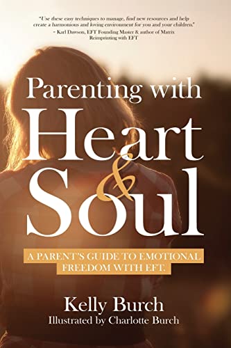 Stock image for Parenting with Heart & Soul: A Parent's Guide to Emotional Freedom with EFT for sale by WorldofBooks