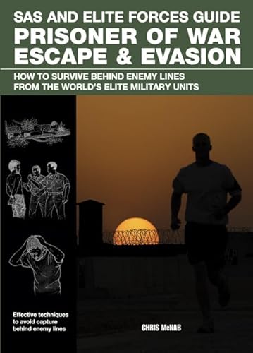 9781908273154: Prisoner of War Escape & Evasion: How to Survive Behind Enemy Lines from the World's Elite Military Units