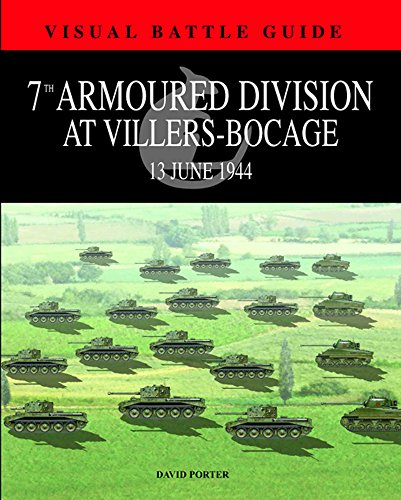 7TH ARMOURED DIVISION AT VILLERS BOCAGE: 13th June 1944 (Visual Battle Guide)