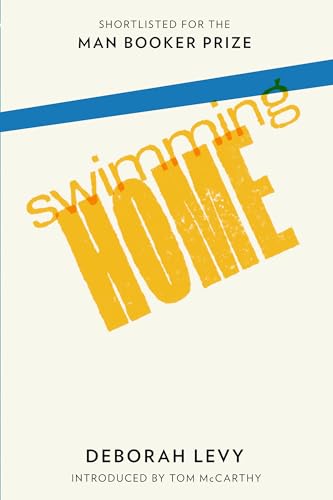 SWIMMING HOME - THE BOOKER PRIZE SHORTLIST 2012 - SIGNED & DATED FIRST EDITION FIRST PRINTING