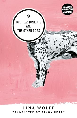 Immagine stock per Bret Easton Ellis and the Other Dogs: Winner of the 2017 Oxford-Weidenfeld Translation Prize