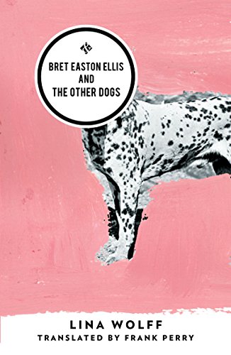 Stock image for Bret Easton Ellis And The Other Dogs for sale by PBShop.store US