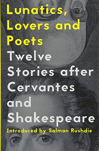 Stock image for Lunatics, Lovers and Poets: Twelve Stories After Cervantes and Shakespeare for sale by Brit Books