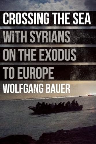 9781908276827: Crossing the Sea: With Syrians on the Exodus to Europe