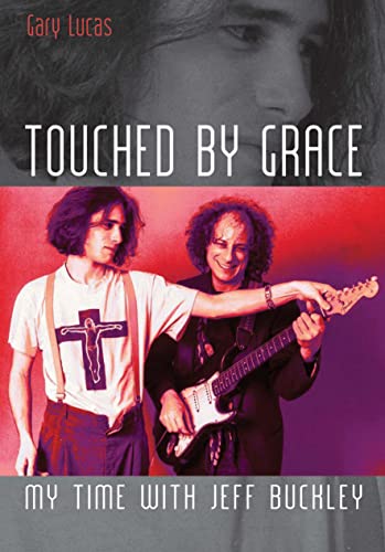 Beispielbild fr Touched by Grace: My Time with Jeff Buckley zum Verkauf von Powell's Bookstores Chicago, ABAA