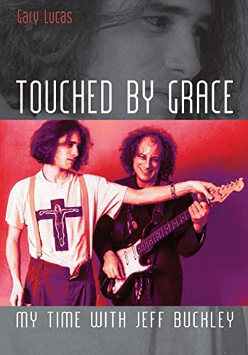 9781908279453: Touched By Grace: My time with Jeff Buckley