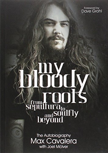 Beispielbild fr My Bloody Roots: From Sepultura to Soulfly and Beyond: The Autobiography zum Verkauf von -OnTimeBooks-