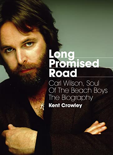 Stock image for Long Promised Road : Carl Wilson, Soul of the Beach Boys - the Biography for sale by Better World Books