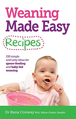 Stock image for Weaning Made Easy Recipes: Simple and tasty ideas for spoon-feeding and baby-led weaning for sale by Brit Books