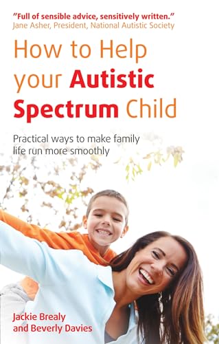 Beispielbild fr How to Help Your Autistic Spectrum Child : Practical Ways to Make Family Life Run More Smoothly zum Verkauf von Better World Books Ltd