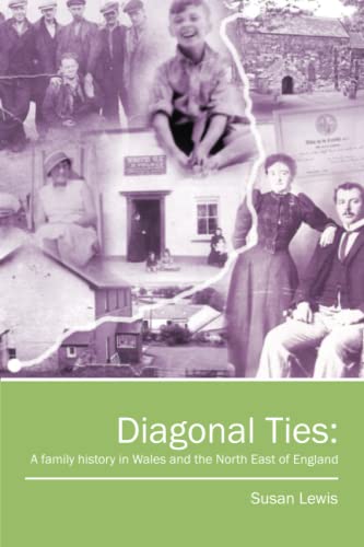 9781908299468: Diagonal Ties: A family history in Wales and the North East of England