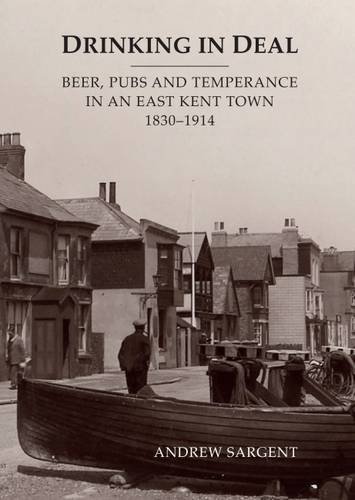 Beispielbild fr Drinking in Deal: Beer, Pubs and Temperance in an East Kent Town 1830-1914 zum Verkauf von WorldofBooks