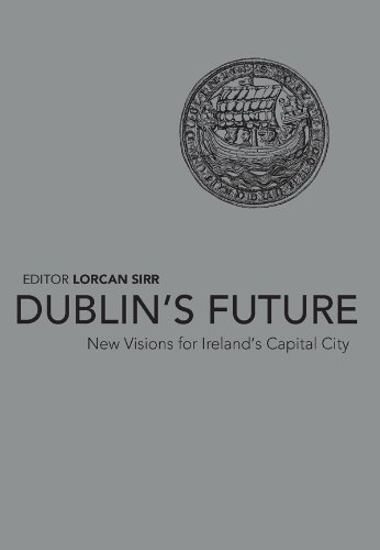 Stock image for Dublin's Future?: New Visions for Ireland's Capital for sale by Tall Stories BA