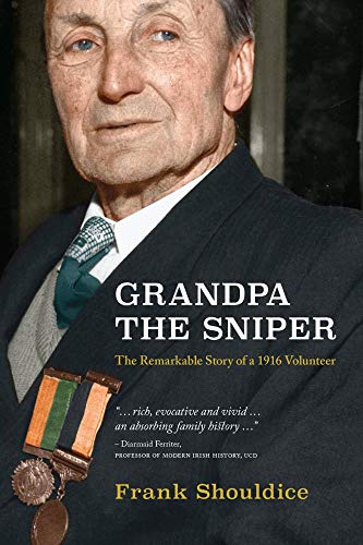 Beispielbild fr Grandpa the Sniper: The Remarkable Story of a 1916 Volunteer zum Verkauf von WorldofBooks