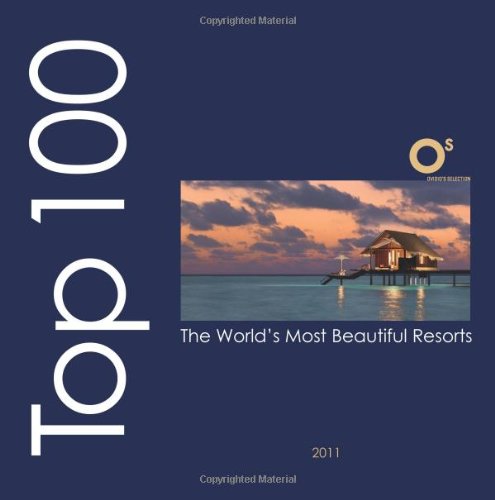 Beispielbild fr Top 100 Resorts 2011 (English edition): The World's Most Beautiful Resorts (Ovidio's Selection) zum Verkauf von Revaluation Books
