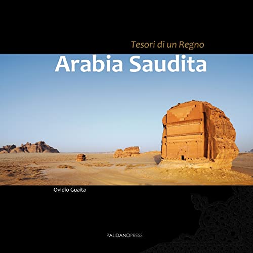 Beispielbild fr Arabia Saudita. Tesori di un regno: Un viaggio fotografico in uno dei piu' inaccessibili paesi del mondo. Da ovest a est, da nord a sud, inebriati di . preistorici. (Imago Mundi) (Italian Edition) zum Verkauf von Lucky's Textbooks