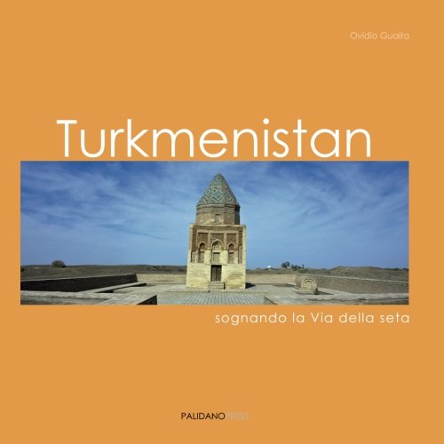 Beispielbild fr Turkmenistan: Sognando la Via della seta (Italian Edition) zum Verkauf von GF Books, Inc.