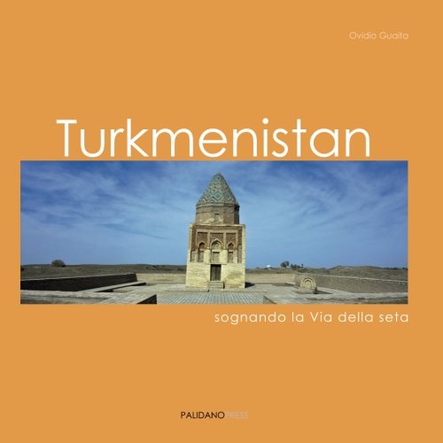 9781908310255: Turkmenistan: Sognando la Via della seta