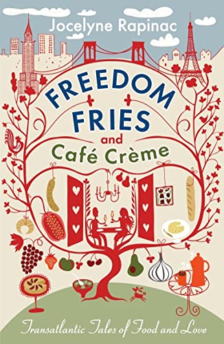 9781908313003: Freedom Fries and Caf Crme: Transatlantic Tales of Food and Love