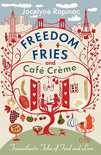 Imagen de archivo de Freedom Fries and Caf Cr me: Transatlantic Tales of Food and Love a la venta por WorldofBooks