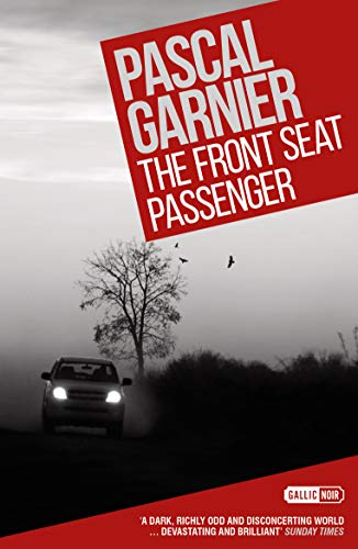 Imagen de archivo de The Front Seat Passenger: Shocking, hilarious and poignant noir a la venta por SecondSale