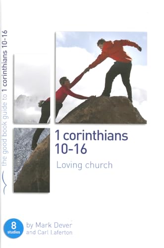 Beispielbild fr 1 Corinthians 10-16: Loving church (Good Book Guide): 8 studies for individuals or groups (Good Book Guides) zum Verkauf von WorldofBooks