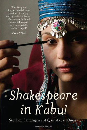 9781908323088: Shakespeare in Kabul. Stephen Landrigan, Qais Akbar Omar