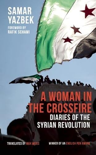 Stock image for A Woman in the Crossfire: Diaries of the Syrian Revolution for sale by WorldofBooks