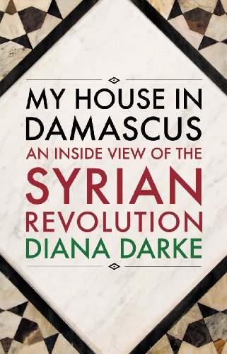 Stock image for My House in Damascus: An Inside View of the Syrian Revolution for sale by WorldofBooks