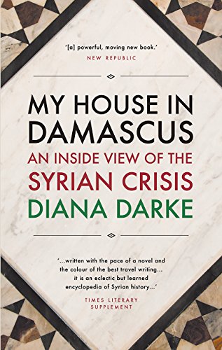 Stock image for My House in Damascus: An Inside View of the Syrian Crisis for sale by Goodwill