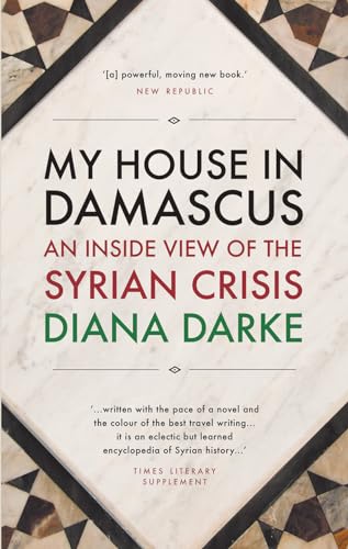 Stock image for My House in Damascus: An Inside View of the Syrian Crisis for sale by Goodwill