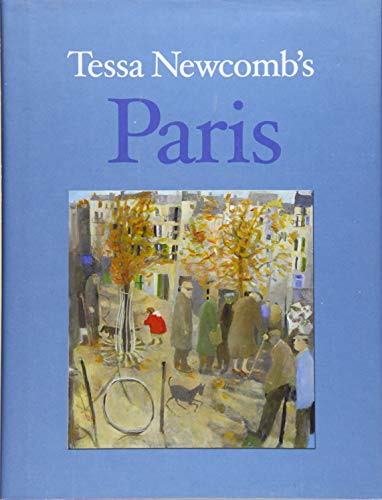 Stock image for TESSA NEWCOMB'S PARIS: Paintings and Text for sale by WorldofBooks