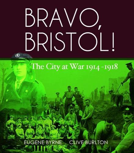 Stock image for Bravo, Bristol!: The City at War, 1914-1918 for sale by WorldofBooks