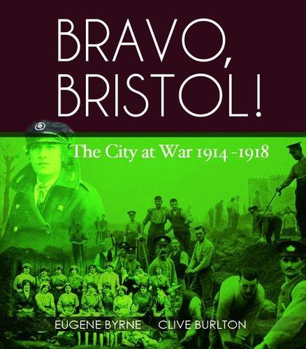 Stock image for Bravo, Bristol!: The City at War, 1914-1918 for sale by MusicMagpie