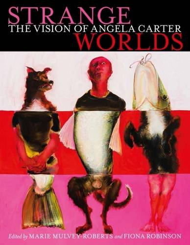 Stock image for Strange Worlds: The Vision of Angela Carter for sale by WorldofBooks