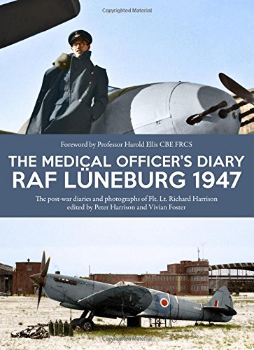 Imagen de archivo de The Medical Officer's Diary RAF Luneburg 1947: The Post-War Diaries and Photographs of Flt. Lt. Richard Harrison a la venta por East Kent Academic