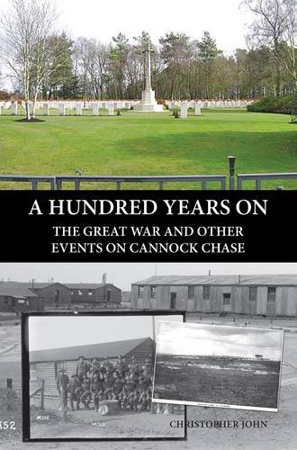 Beispielbild fr A Hundred Years on The Great War and Other Events on Cannock Chase zum Verkauf von PBShop.store US